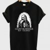 Count Blessings not Calories T-shirt