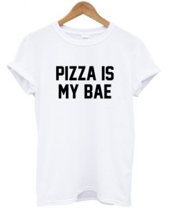 Pizza is my Bae T-Shirt