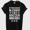 Stressed Blessed Soccer T-Shirt