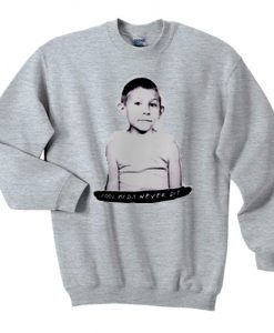 Cool Kids Never Die Sweatshirt