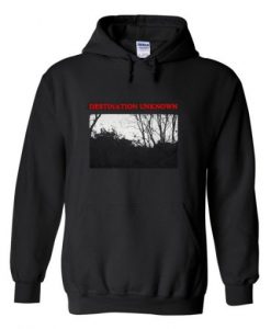 Destination Unknown Hoodie