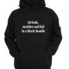 Oh Look Another Sad Kid Hoodie