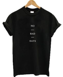 No Bad Days T-shirt