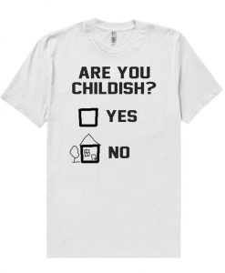 Are You Childish T-shirt