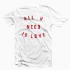 All You Need Is Love T-Shirt