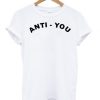 Anti You T-shirt