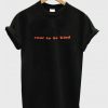 Cool To be Kind T-shirt