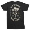 To Write Love T-shirt