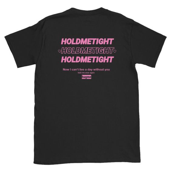Hold me tight T-Shirt