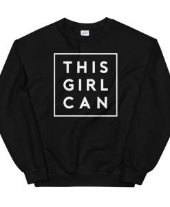 This Girl Can Sweatshirt