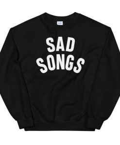 Sad Songs Sweatshirt