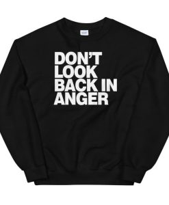 Dont Look Bacc In Anger Sweatshirt