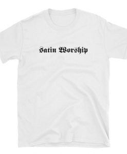 Satin Worship T-shirt