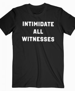 Intimidate all T-shirt