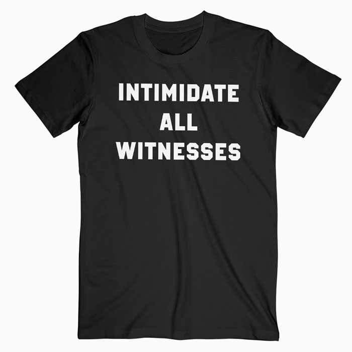 Intimidate all T-shirt