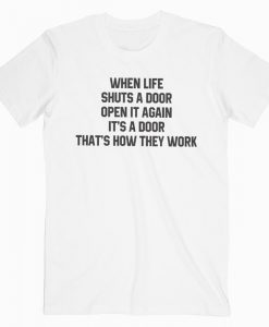 When Life Shuts T-shirt