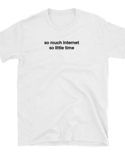 So much Internet T-shirt