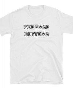 Teenage Dirtbag T-shirt