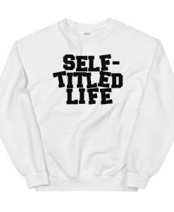 Self Titled Life Sweatshirt