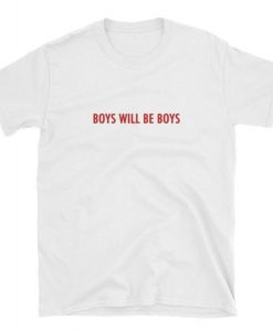 Boys Will be Boys T-shirt