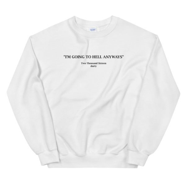 Going To Hell Anyways Sweatshirt