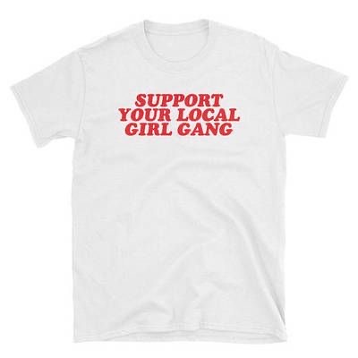 Support Your Local Girl Gang T-shirt