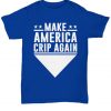 Make America Crip Again T-shirt