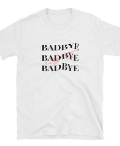 BadBye T-shirt