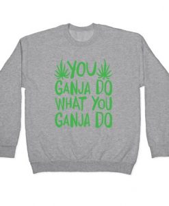 Ganja Sweatshirt