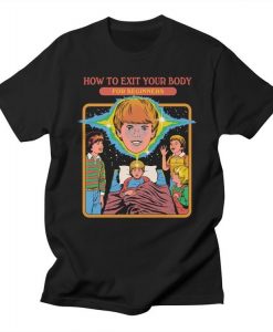 How to Exit Your Body T-shirt