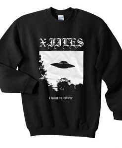 I want to believe XFILES Sweatshirt