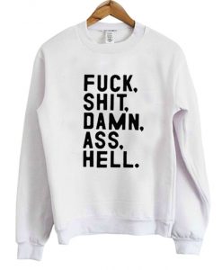 Fuck Shit Damn As Hell Sweatshirt