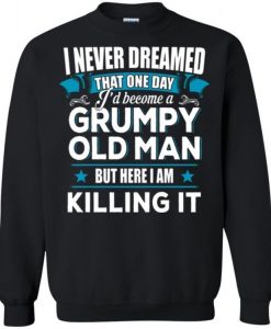 I never dreamed that one day Sweatshirt