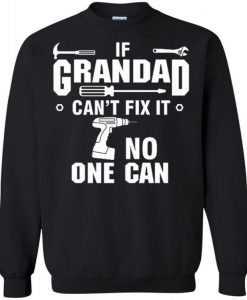 If Grandad Can't fix it No one can Sweatshirt