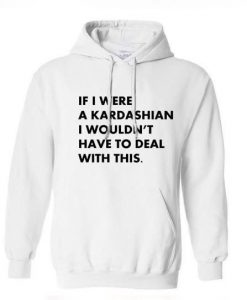 If i were Kardashians Hoodie