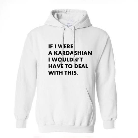 If i were Kardashians Hoodie