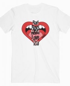 Bad Boays Need Love Too T-shirt