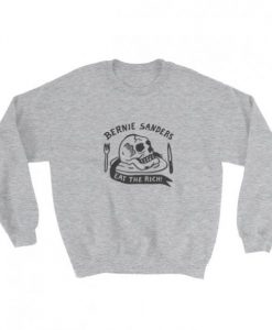 Bernie sanders eat the rich Grey Sweatshirt