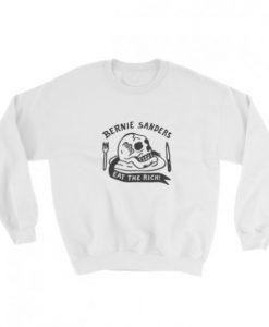 Bernie sanders eat the rich White Sweatshirt