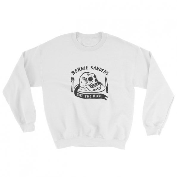 Bernie sanders eat the rich White Sweatshirt