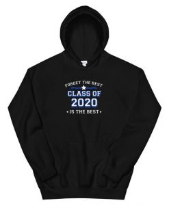 Class of 2020 Is The Best Hoodie