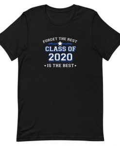 Class of 2020 Is The Best T-Shirt