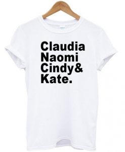 Claudia Naomi Cindy Kate T-shirt