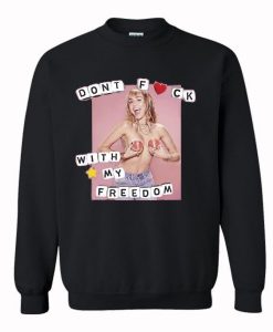 Don't Fuck With My Freedom Sweatshirt