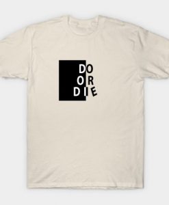 Do or Die T-shirt