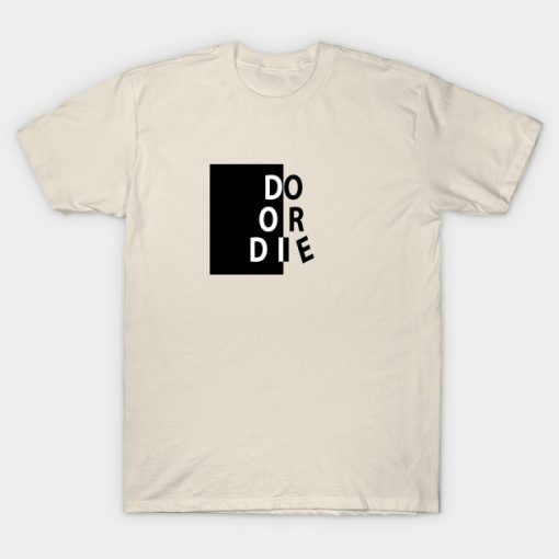 Do or Die T-shirt