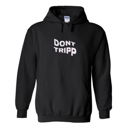 Dont Tripp Hoodie