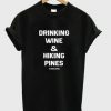 Drinking wine & Hiking pines T-shirt