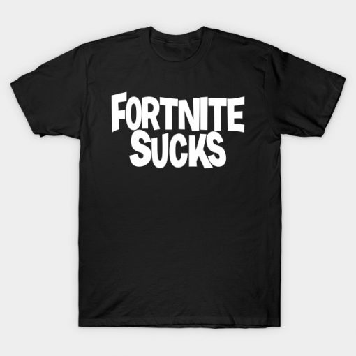 Fornite Sucks T-shirt