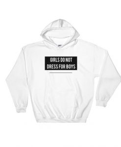 Girls Do Not Dress For Boys Hoodie